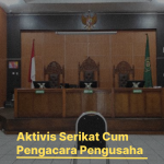Aktivis Serikat Cum Pengacara Pengusaha